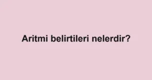 aritmi-belirtileri-nelerdir