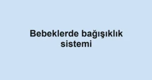bebeklerde-bagisiklik-sistemi
