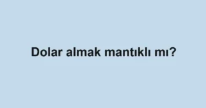 dolar-almak-mantikli-mi