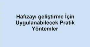 hafizayi-gelistirme-icin-uygulanabilecek-pratik-yontemler.webp